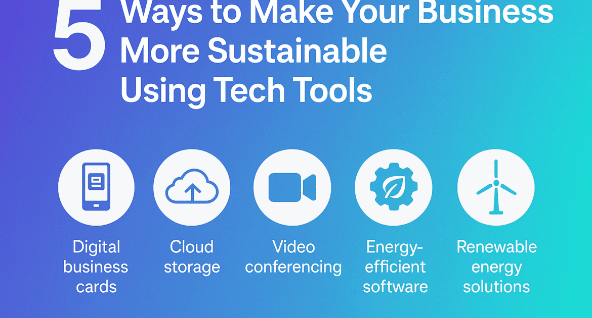 5 Ways To Make Your Business More Sustainable Using Tech Tools Min