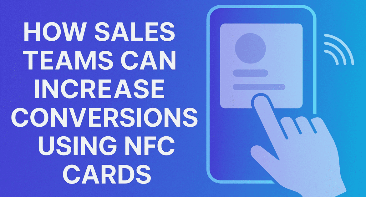How Sales Teams Can Increase Conversions Using Nfc Cards 4 How Sales Teams Can Increase Conversions Using Nfc Cards Min